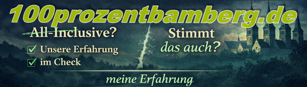100% Bamberg All-Inclusive – Stimmt das auch? 100 Prozent Bamberg All Inclusive Stimmt das auch Erfahrung